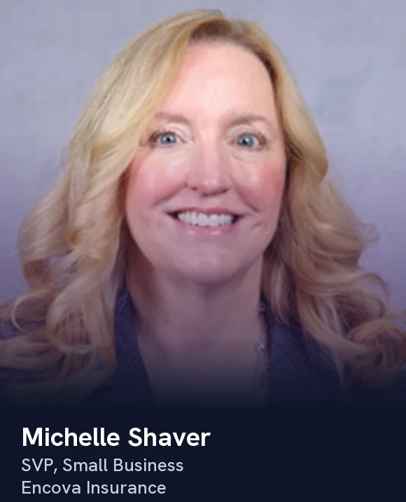 Michelle Shaver, SVP, Small Business, Encova Insurance